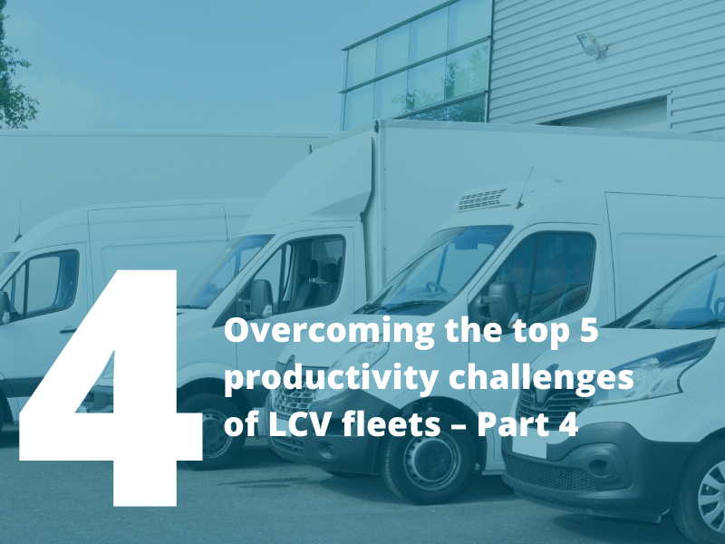 Overcoming the top 5 productivity challenges of LCV fleets - Part 4