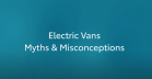 Myths and misconceptions about electric vans